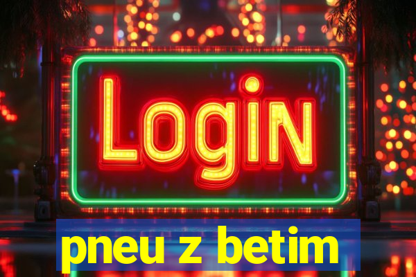 pneu z betim